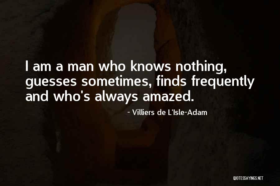 Isle Man Quotes By Villiers De L'Isle-Adam Isle Man Quotes By Villiers De L'Isle-Adam