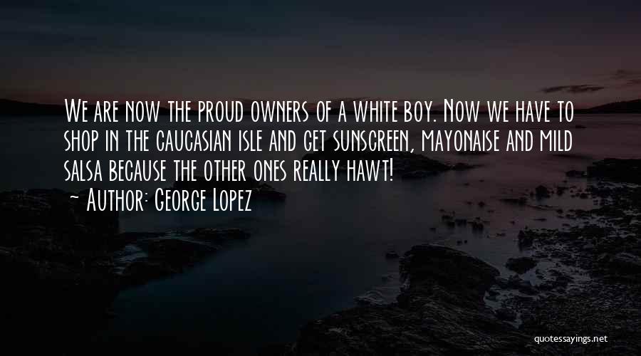 Isle Of White Quotes By George Lopez