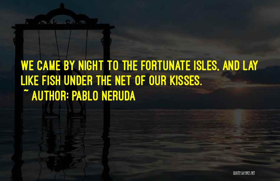 Isles Quotes By Pablo Neruda