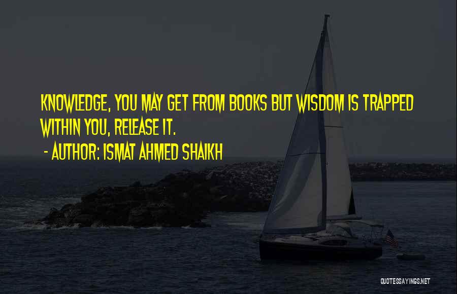 Ismat Ahmed Shaikh Quotes 332327