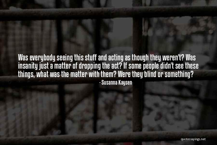 Isms Telangana Quotes By Susanna Kaysen Isms Telangana Quotes By Susanna Kaysen