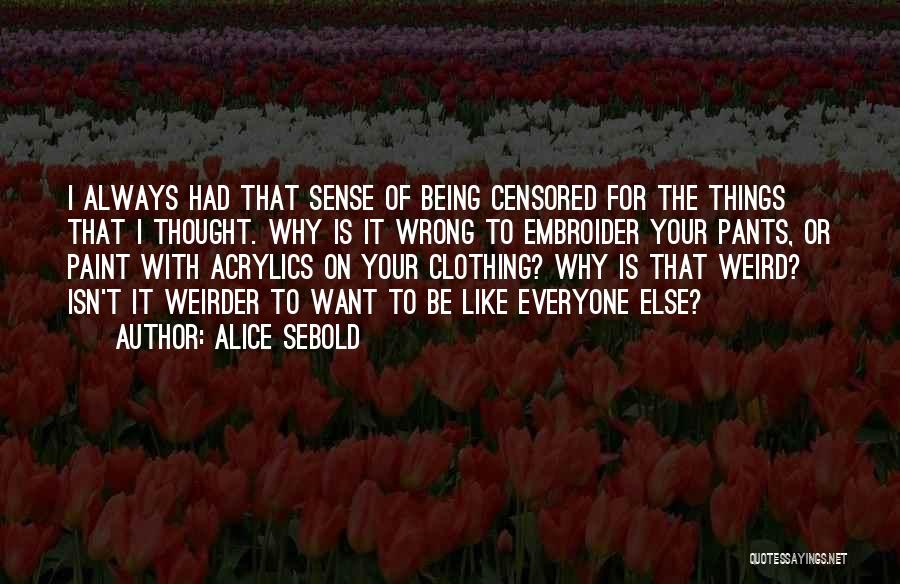 Isn It Weird Quotes By Alice Sebold