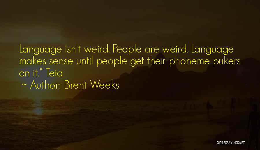 Isn It Weird Quotes By Brent Weeks