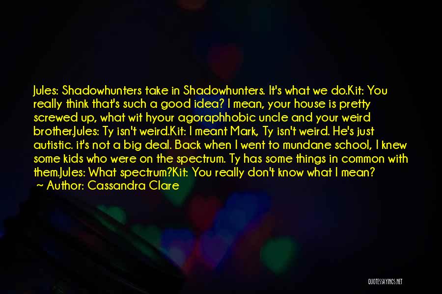 Isn It Weird Quotes By Cassandra Clare