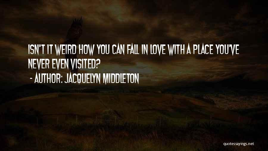 Isn It Weird Quotes By Jacquelyn Middleton