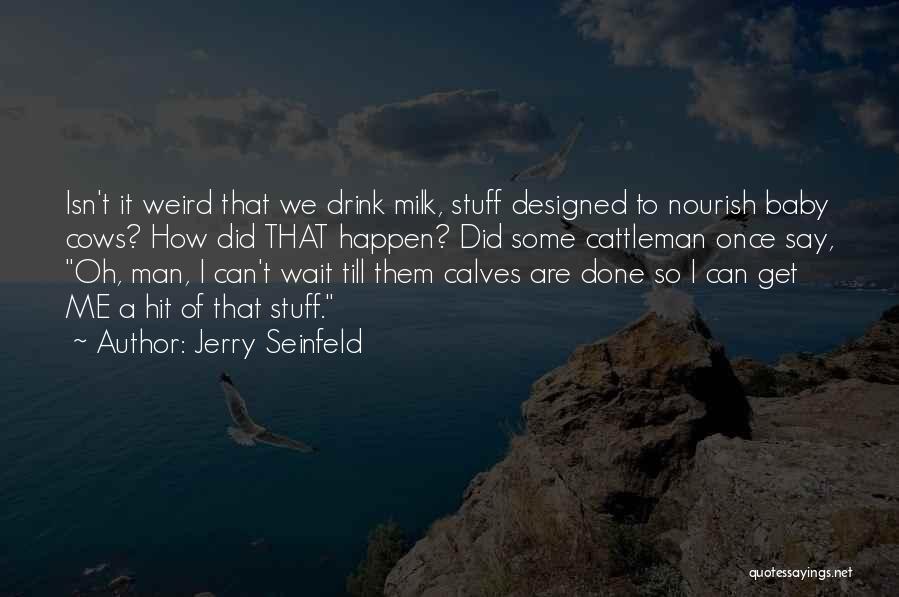 Isn It Weird Quotes By Jerry Seinfeld