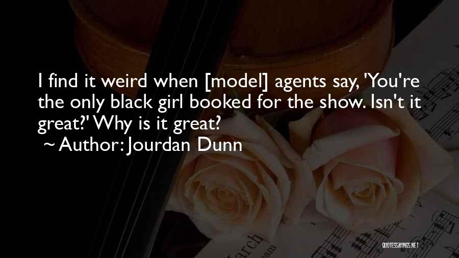 Isn It Weird Quotes By Jourdan Dunn