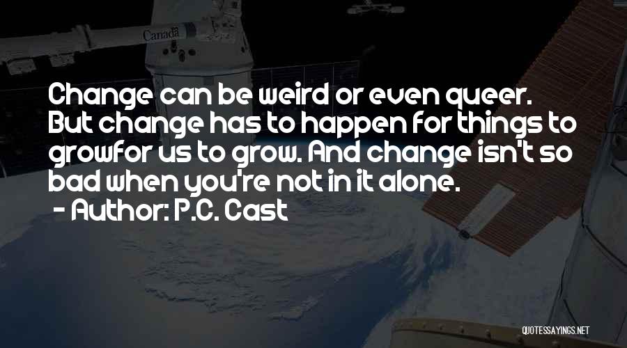 Isn It Weird Quotes By P.C. Cast
