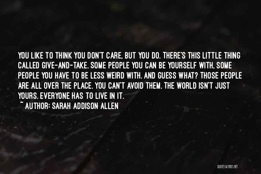 Isn It Weird Quotes By Sarah Addison Allen