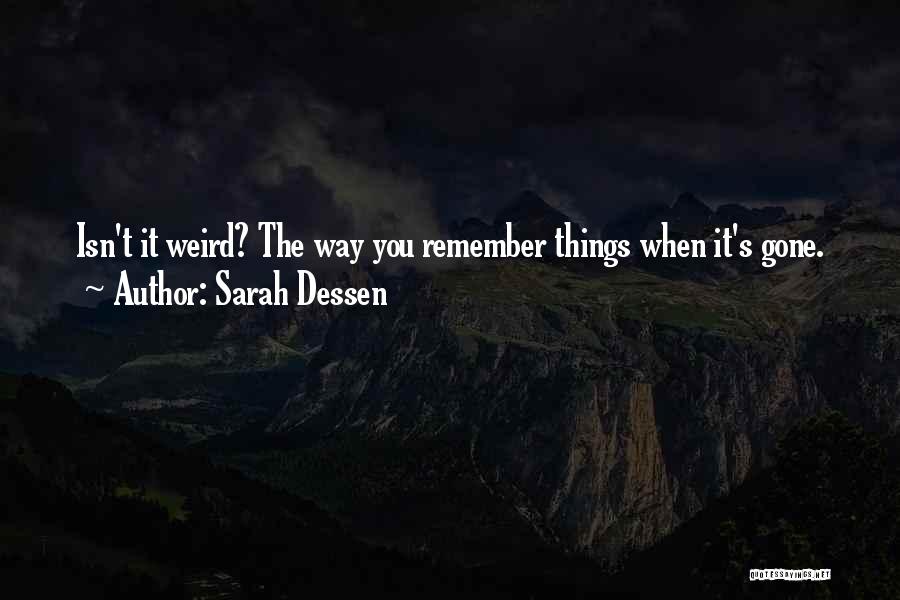Isn It Weird Quotes By Sarah Dessen