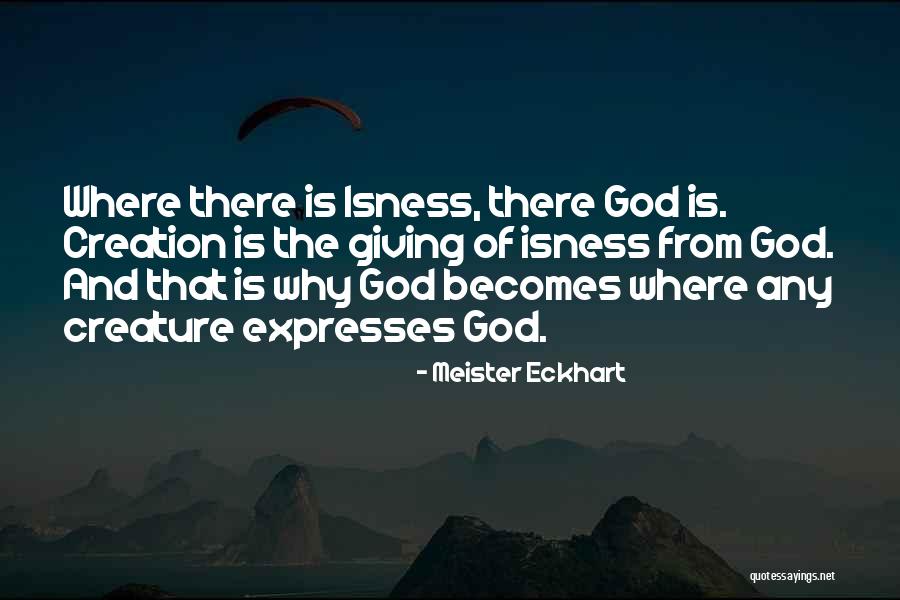 Isness Of God Quotes By Meister Eckhart Isness Of God Quotes By Meister Eckhart