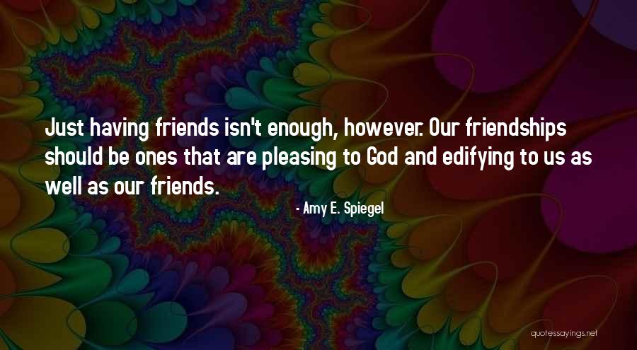 Isn't Enough Quotes By Amy E. Spiegel