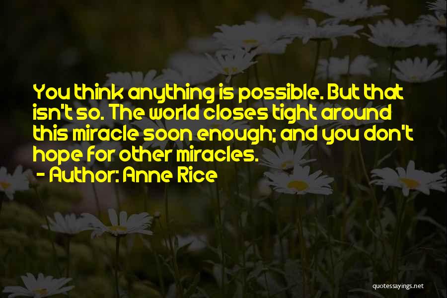 Isn't Enough Quotes By Anne Rice