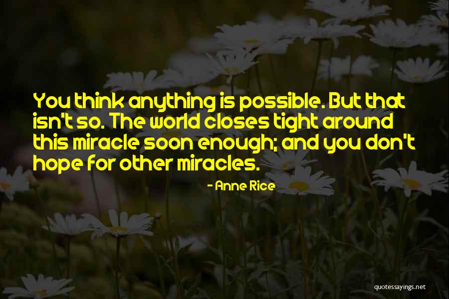 Isn't Enough Quotes By Anne Rice