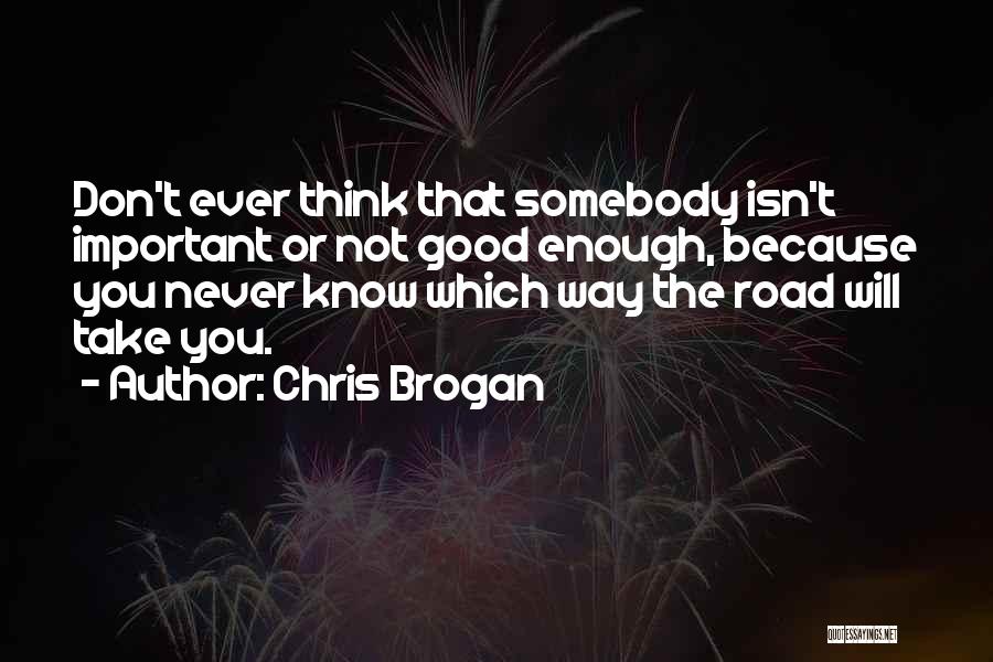 Isn't Enough Quotes By Chris Brogan