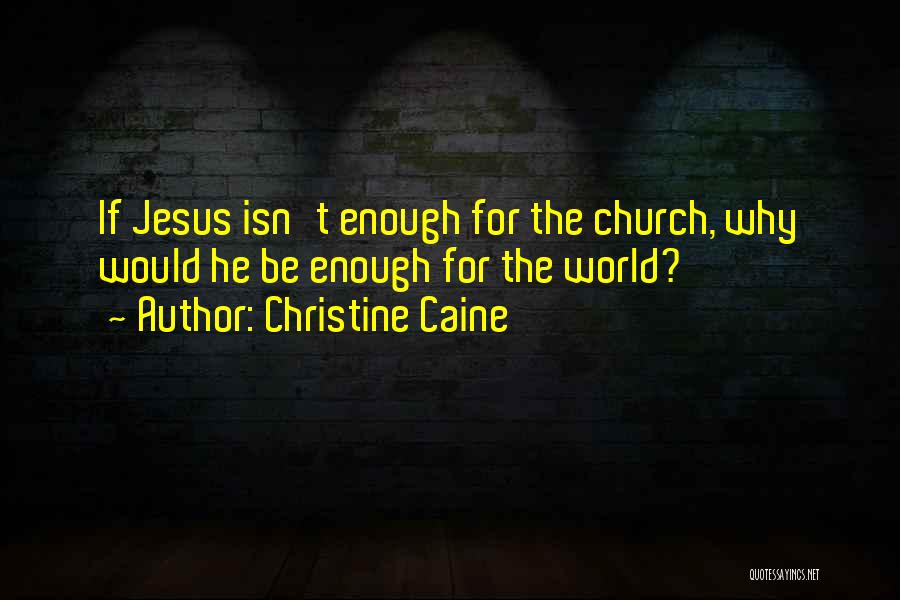 Isn't Enough Quotes By Christine Caine