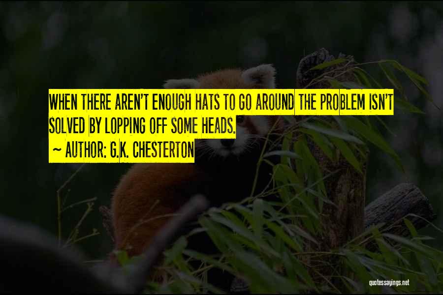 Isn't Enough Quotes By G.K. Chesterton