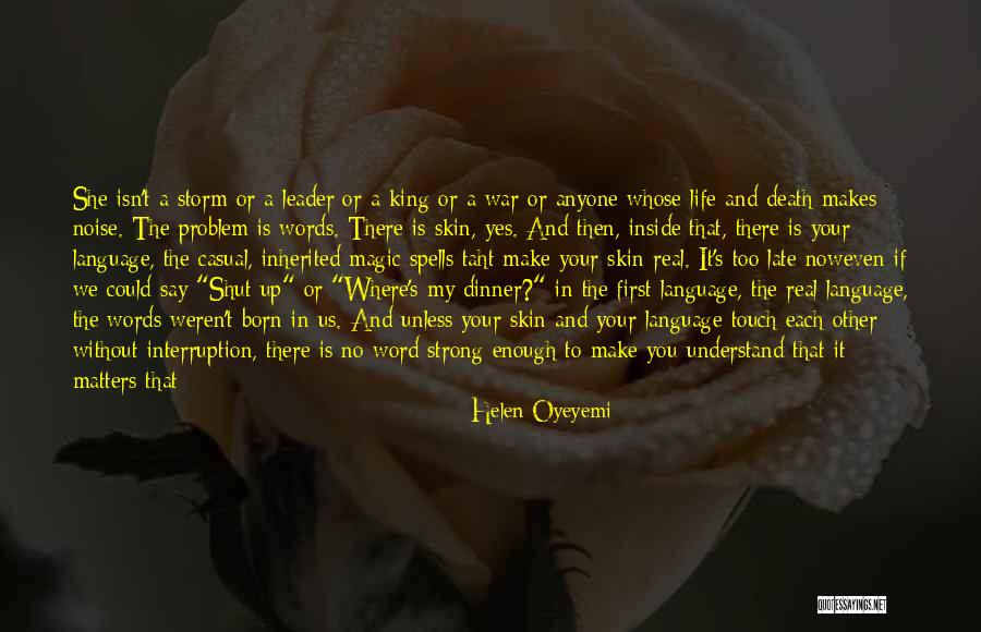 Isn't Enough Quotes By Helen Oyeyemi