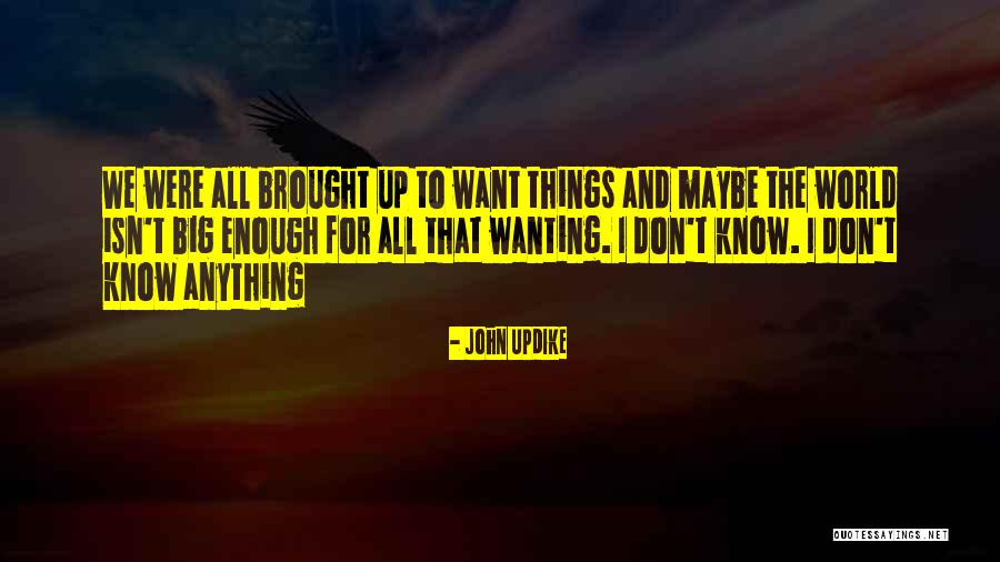 Isn't Enough Quotes By John Updike Isn't Enough Quotes By John Updike