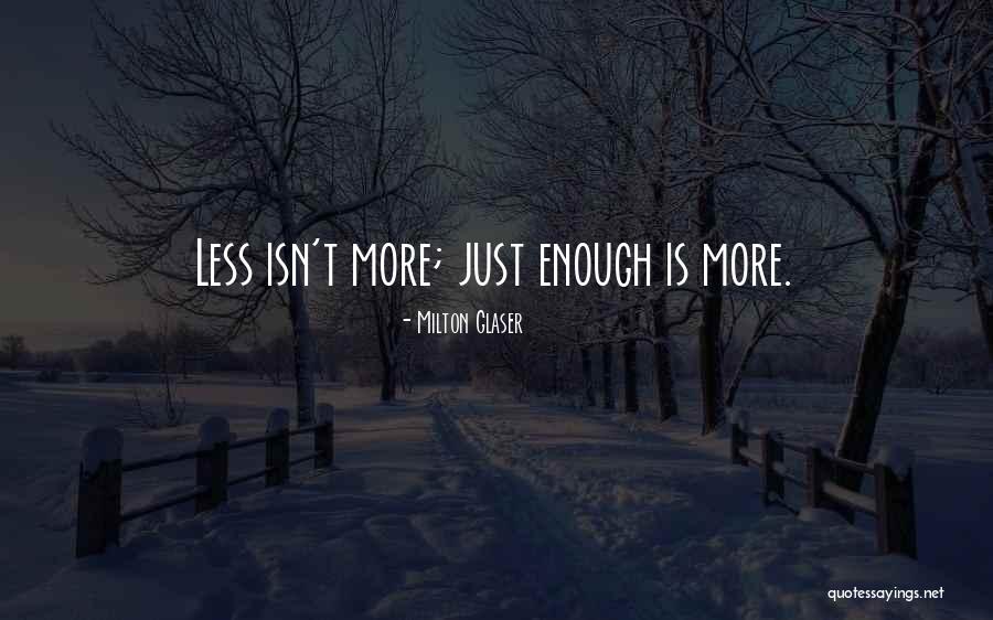 Isn't Enough Quotes By Milton Glaser Isn't Enough Quotes By Milton Glaser