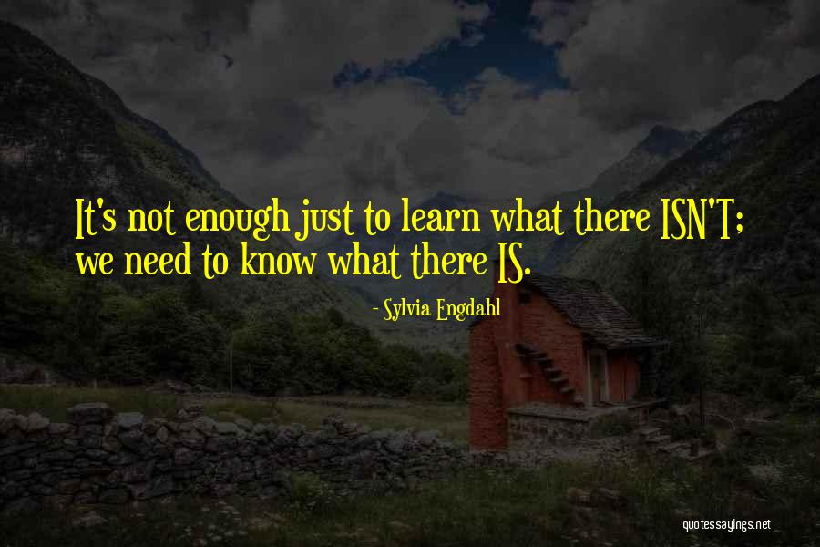 Isn't Enough Quotes By Sylvia Engdahl Isn't Enough Quotes By Sylvia Engdahl