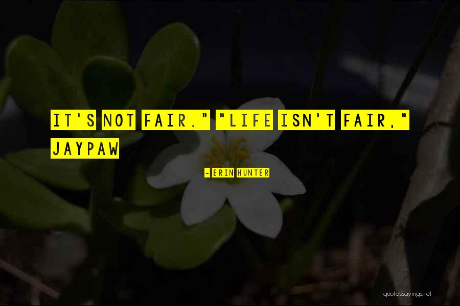 Isn't Fair Quotes By Erin Hunter Isn't Fair Quotes By Erin Hunter