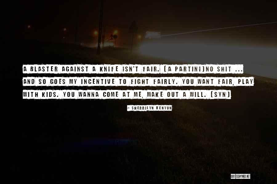 Isn't Fair Quotes By Sherrilyn Kenyon Isn't Fair Quotes By Sherrilyn Kenyon