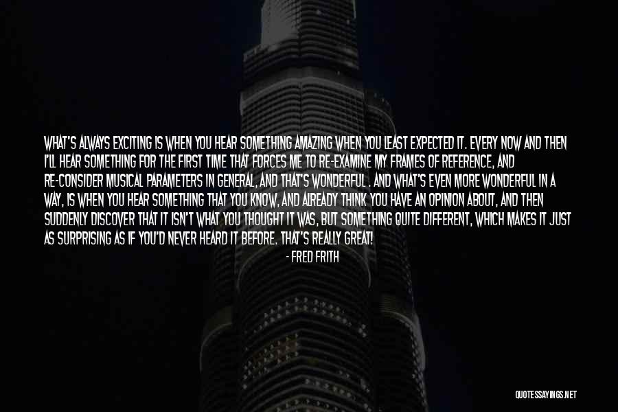 Isn't It Amazing Quotes By Fred Frith Isn't It Amazing Quotes By Fred Frith