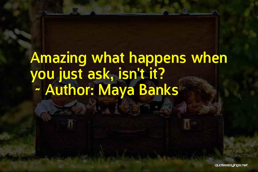 Isn't It Amazing Quotes By Maya Banks