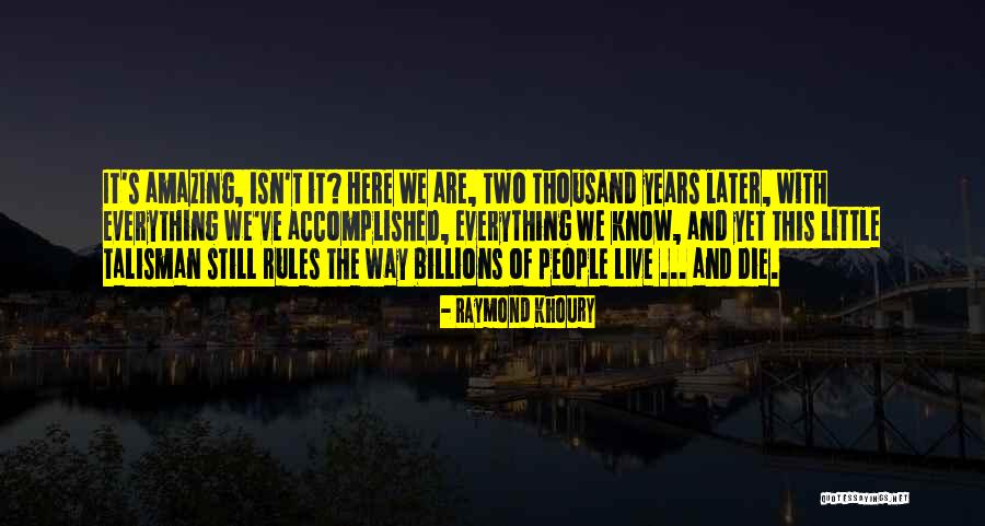 Isn't It Amazing Quotes By Raymond Khoury Isn't It Amazing Quotes By Raymond Khoury