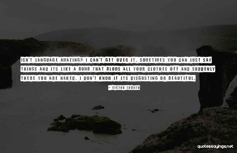Isn't It Amazing Quotes By Victor Lodato Isn't It Amazing Quotes By Victor Lodato