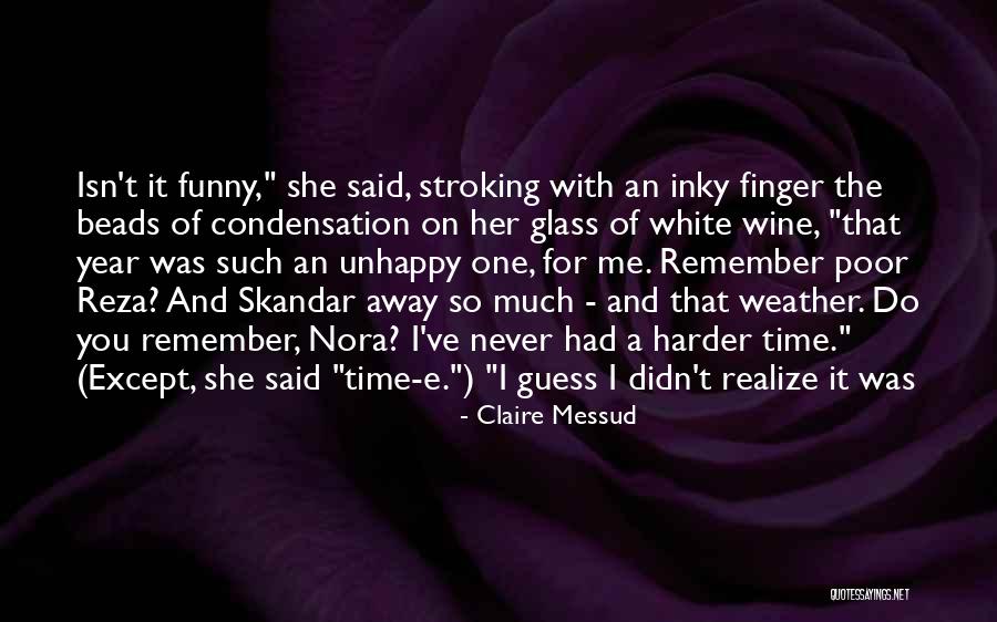 Isn't It Funny Quotes By Claire Messud Isn't It Funny Quotes By Claire Messud