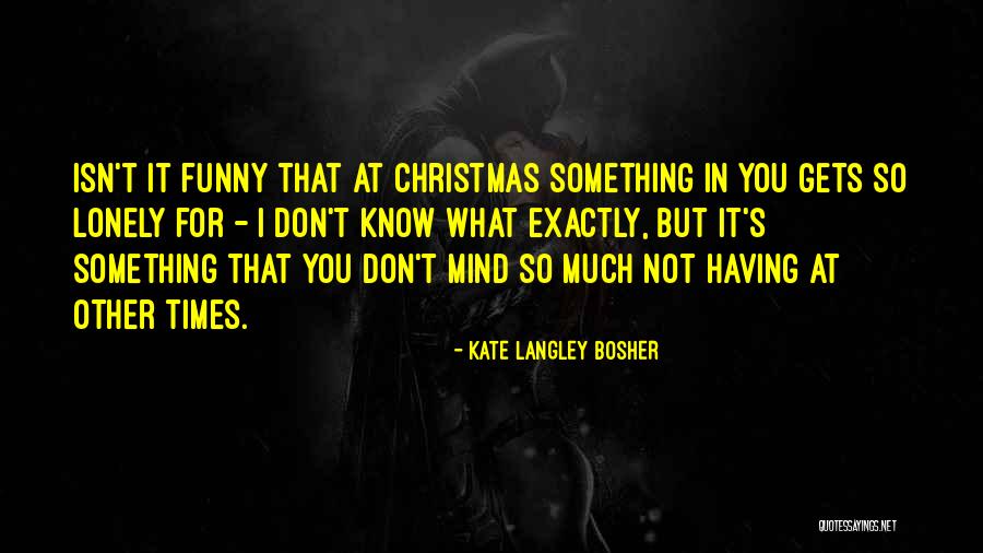 Isn't It Funny Quotes By Kate Langley Bosher