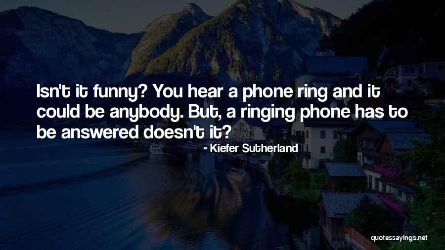 Isn't It Funny Quotes By Kiefer Sutherland