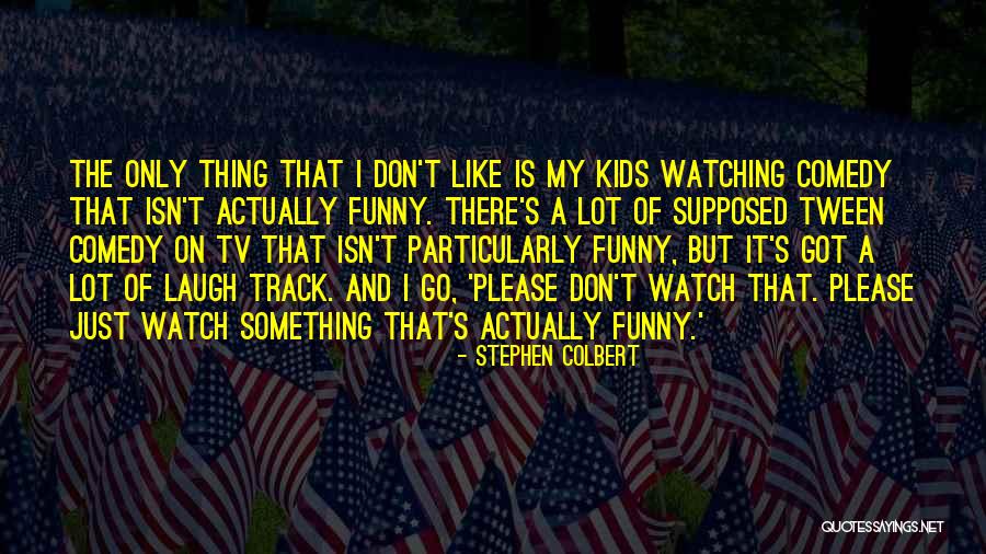 Isn't It Funny Quotes By Stephen Colbert Isn't It Funny Quotes By Stephen Colbert