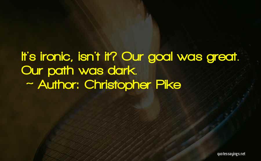 Isn't It Ironic Quotes By Christopher Pike