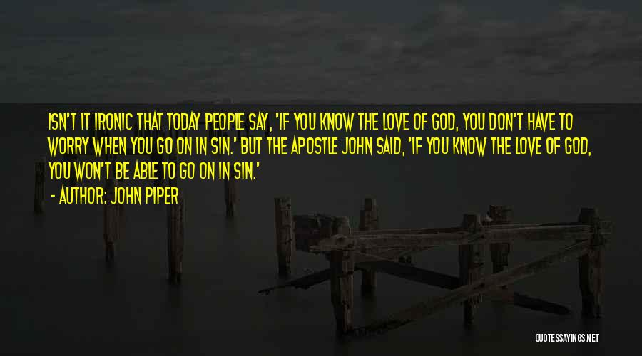 Isn't It Ironic Quotes By John Piper