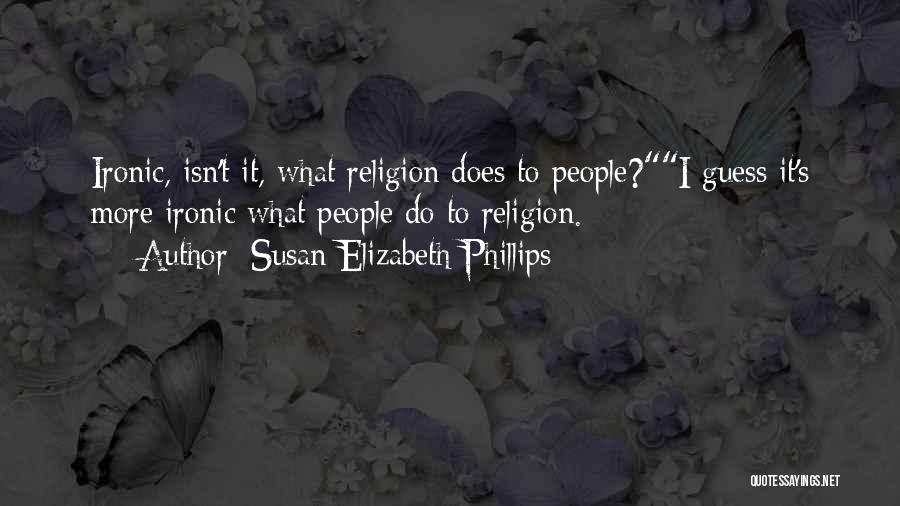 Isn't It Ironic Quotes By Susan Elizabeth Phillips