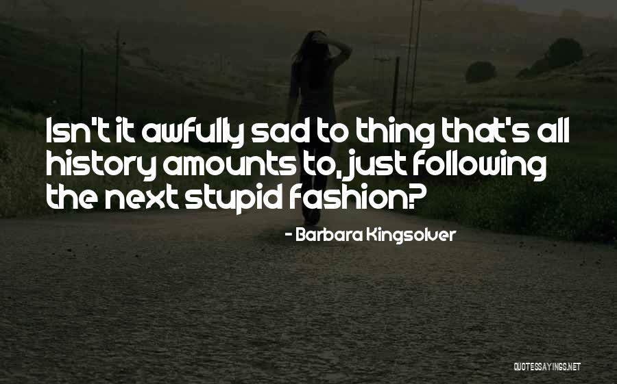 Isn't It Sad Quotes By Barbara Kingsolver Isn't It Sad Quotes By Barbara Kingsolver