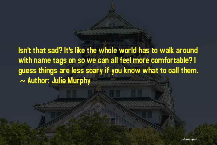 Isn't It Sad Quotes By Julie Murphy