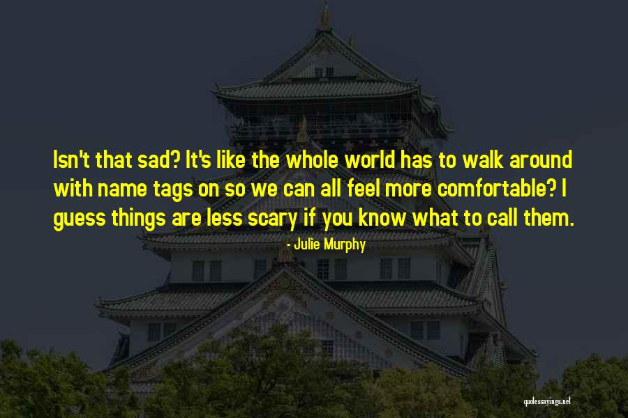 Isn't It Sad Quotes By Julie Murphy