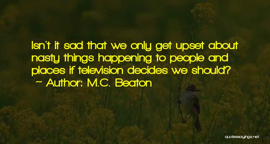 Isn't It Sad Quotes By M.C. Beaton