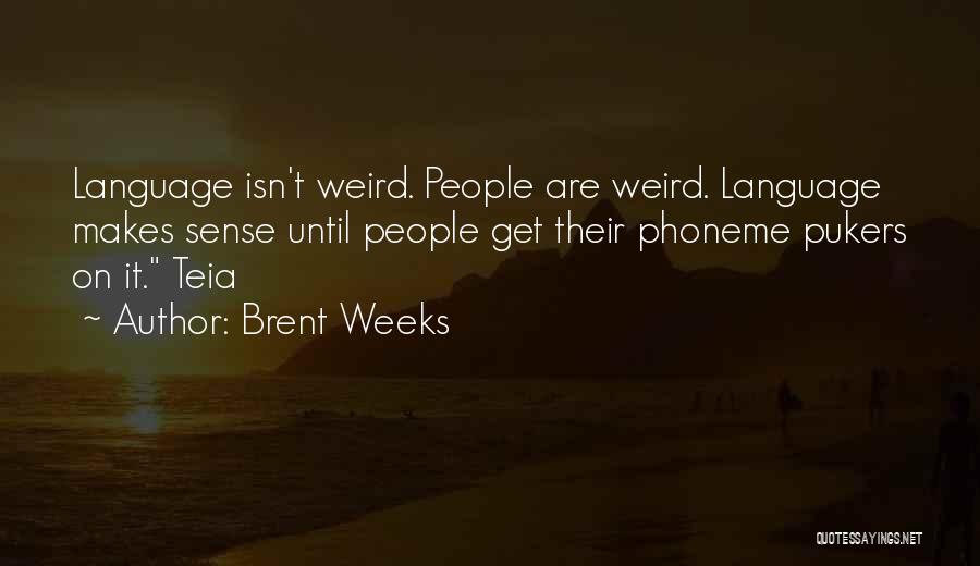 Isn't It Weird Quotes By Brent Weeks