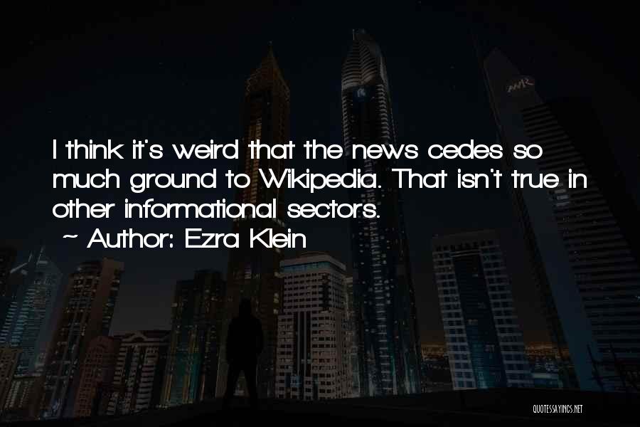 Isn't It Weird Quotes By Ezra Klein