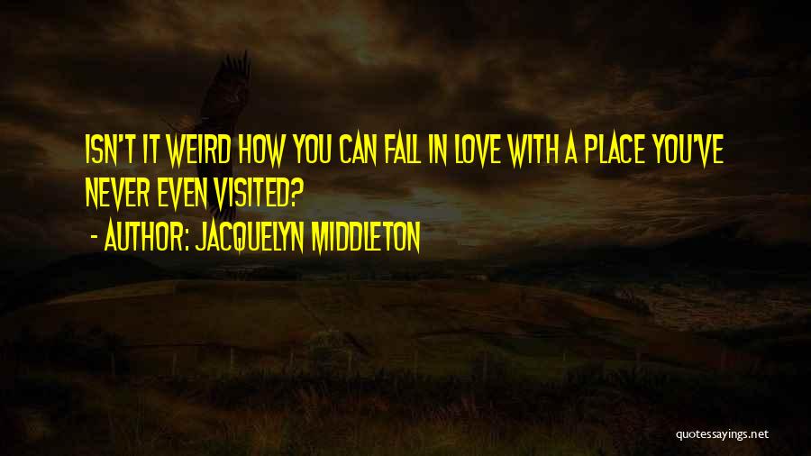 Isn't It Weird Quotes By Jacquelyn Middleton