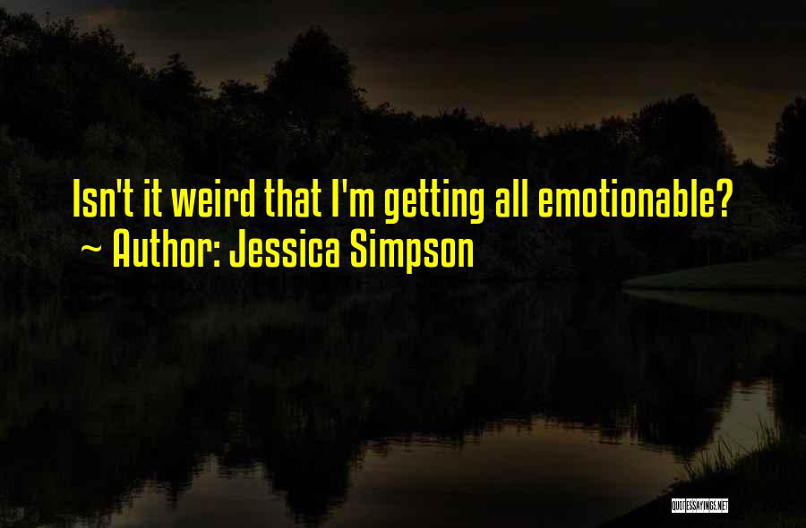 Isn't It Weird Quotes By Jessica Simpson