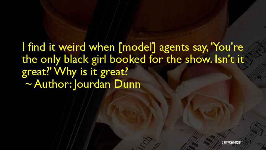Isn't It Weird Quotes By Jourdan Dunn