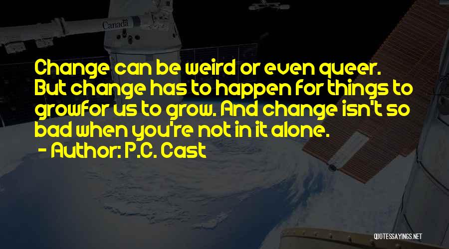 Isn't It Weird Quotes By P.C. Cast