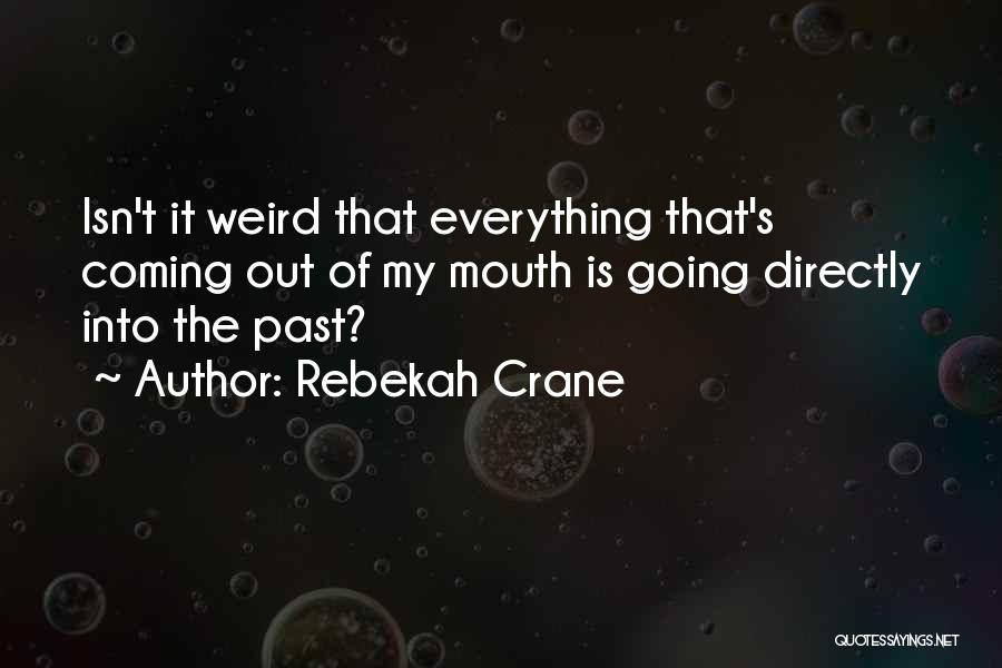 Isn't It Weird Quotes By Rebekah Crane