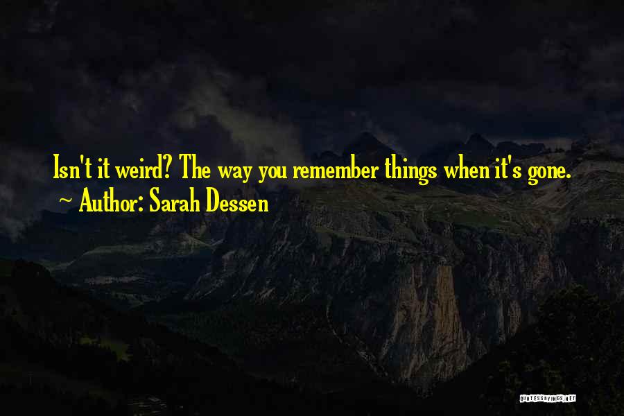 Isn't It Weird Quotes By Sarah Dessen